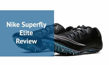 Nike Superfly Elite Review | Best Spikes For Sprinting