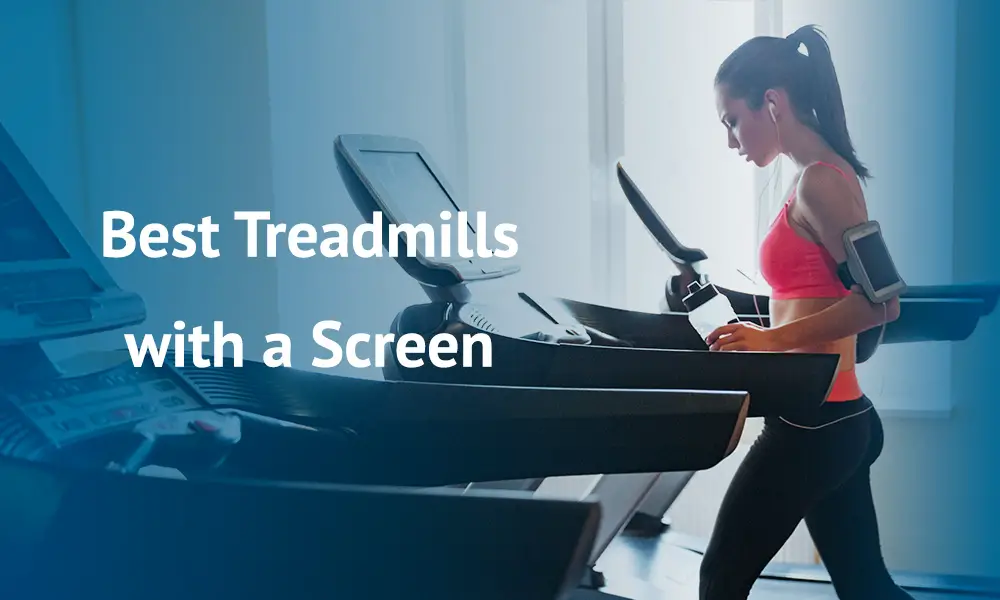 Best Treadmills with a Screen